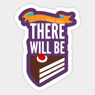 ...and then, there will be cake. Sticker